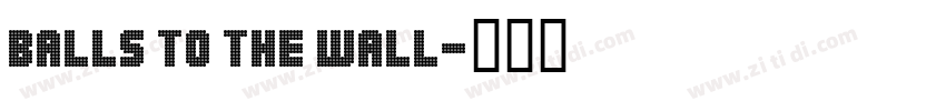 balls to the wall字体转换